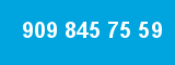 909 845 75 59